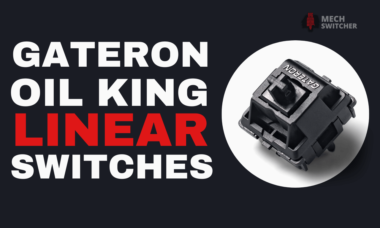 Gateron oil king linear switches